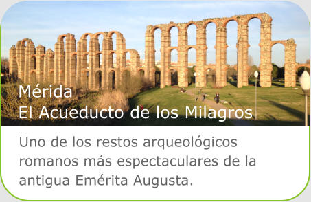 Uno de los restos arqueol�gicos romanos m�s espectaculares de la antigua Em�rita Augusta. M�rida El Acueducto de los Milagros